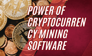 Power of Cryptocurrency Mining Software